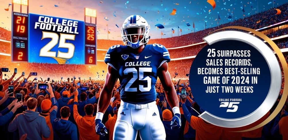 College Football 25 Surpasses Sales Records, Becomes Best-Selling Game of 2024 in Just Two Weeks