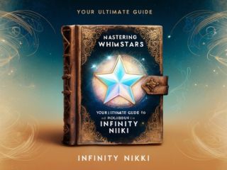 Mastering Whimstars: Your Ultimate Guide to Collecting in Infinity Nikki